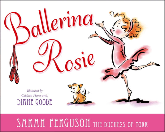 Ballerina Rosie By Sarah Ferguson the Duchess of York